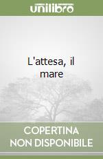 L'attesa, il mare