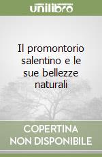 Il promontorio salentino e le sue bellezze naturali libro