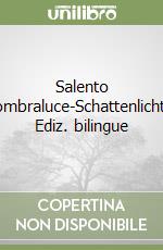 Salento ombraluce-Schattenlicht. Ediz. bilingue libro