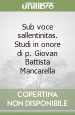 Sub voce sallentinitas. Studi in onore di p. Giovan Battista Mancarella libro