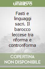 Fasti e linguaggi sacri. Il barocco leccese tra riforma e controriforma libro