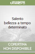 Salento bellezza a tempo determinato libro