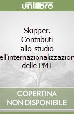 Skipper. Contributi allo studio dell'internazionalizzazione delle PMI libro