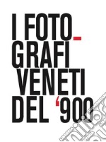 I fotografi veneti del '900 libro