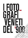 I fotografi veneti del '900 libro