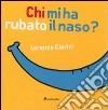 Chi mi ha rubato il naso? Ediz. illustrata libro di Clerici Lorenzo