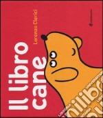 Il libro cane. Ediz. illustrata libro