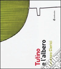 Tutino e l'albero. Ediz. illustrata libro