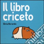 Il libro criceto. Ediz. illustrata libro