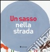 Un sasso nella strada libro