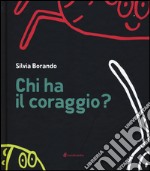 Chi ha il coraggio? Ediz. illustrata