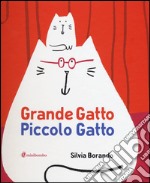 Grande gatto piccolo gatto. Ediz. illustrata libro