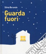 Guarda fuori. Ediz. illustrata libro