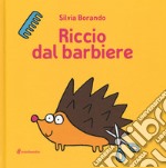 Riccio dal barbiere. Ediz. illustrata libro