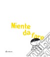 Niente da fare. Ediz. illustrata libro