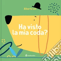 Ha visto la mia coda? Ediz. illustrata libro