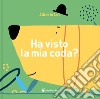 Ha visto la mia coda? Ediz. illustrata libro di Lot Alberto