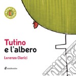 Tutino e l'albero. Ediz. a colori libro