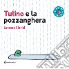 Tutino e la pozzanghera. Ediz. a colori libro di Clerici Lorenzo