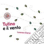 Tutino e il vento. Ediz. a colori libro