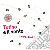 Tutino e il vento. Ediz. a colori libro di Clerici Lorenzo