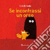 Se incontrassi un orso. Ediz. a colori libro