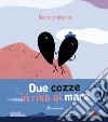 Due cozze in riva al mare. Ediz. illustrata libro