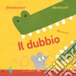 Il dubbio. Ediz. a colori libro