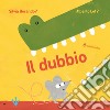 Il dubbio. Ediz. a colori libro