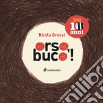 Orso, buco! Ediz. speciale 10 anni libro