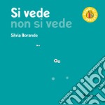 Si vede non si vede. Ediz. a colori libro