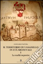 Il territorio di Vasanello in età medievale. Vol. 1: La realtà rupestre