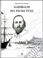 Garibaldi sul fiume Tyne libro