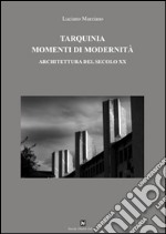 Tarquinia momenti di modernità. Architettura del secolo XX