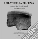 I pirati della bellezza. Romanzo degli etruschi secondo libro