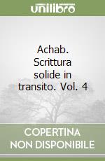 Achab. Scrittura solide in transito. Vol. 4 libro