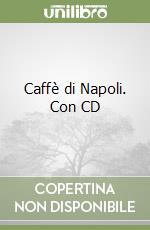 Caffè di Napoli. Con CD