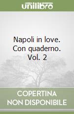 Napoli in love. Con quaderno. Vol. 2 libro