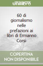 60 di giornalismo nelle prefazioni ai libri di Ermanno Corsi