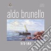 Aldo Brunello. 1910-1988. Ediz. illustrata libro di Brunello Enrico Burbello Federico