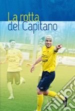 La rotta del capitano. Damiano Zugno