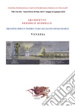 Progetto per un teatro/faro nel bacino di San Marco. Venezia. Seconda Mostra Internazionale d'arte contemporanea «Spazio e luci nelle arti». (Villa Farsetti, Santa Maria di Sala, 17 maggio-2 giugno 2024). Ediz. illustrata libro