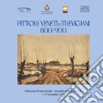 Pittori veneti e trevigiani 800/900 libro