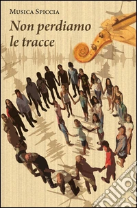 Non perdiamo le tracce. Con CD Audio