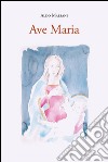 Ave Maria libro di Maesani Aldo