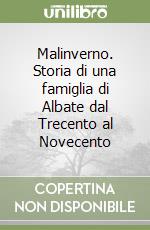 Malinverno. Storia di una famiglia di Albate dal Trecento al Novecento libro