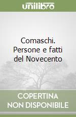 Comaschi. Persone e fatti del Novecento