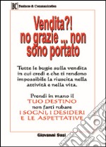 Vendita?! Non grazie... non sono portato libro