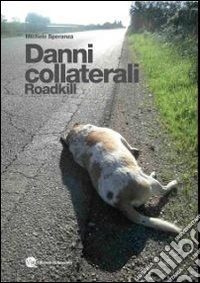 Danni collaterali. Roadkill