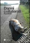 Danni collaterali. Roadkill libro